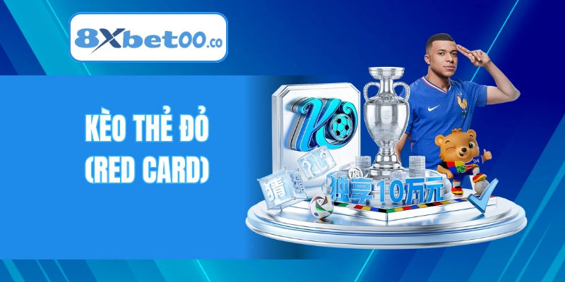 Kèo thẻ đỏ (Red Card)